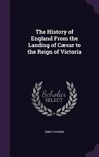 the History of England From Landing Cæsar to Reign Victoria