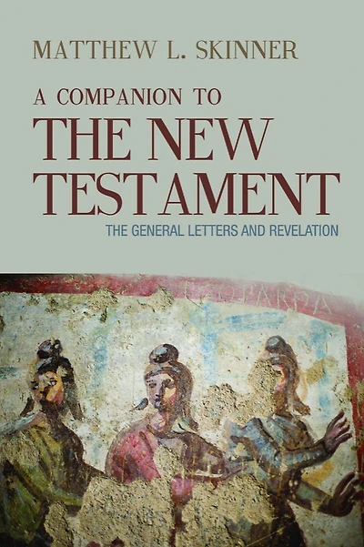 A Companion to The New Testament: General Letters and Revelation