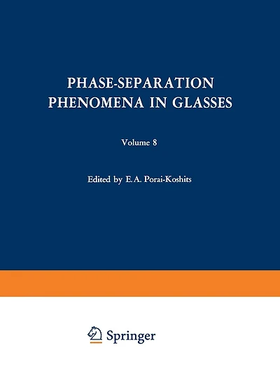Phase-Separation Phenomena in Glasses / Likvatsionnye Yavleniya V Steklakh / Ликвационные Явления в Стекл&: Proceedings of the First All-Union Symposium on Phase-Separation Phenomena in Glasses, Leningrad, April 16-18, 1968