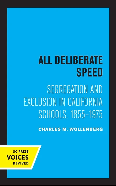 All Deliberate Speed: Segregation And Exclusion California Schools, 1855-1975