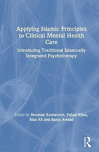 Applying Islamic Principles To Clinical Mental Health Care: Introducing Traditional Islamically Integrated Psychotherapy