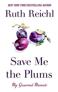 Save Me The Plums: My Gourmet Memoir