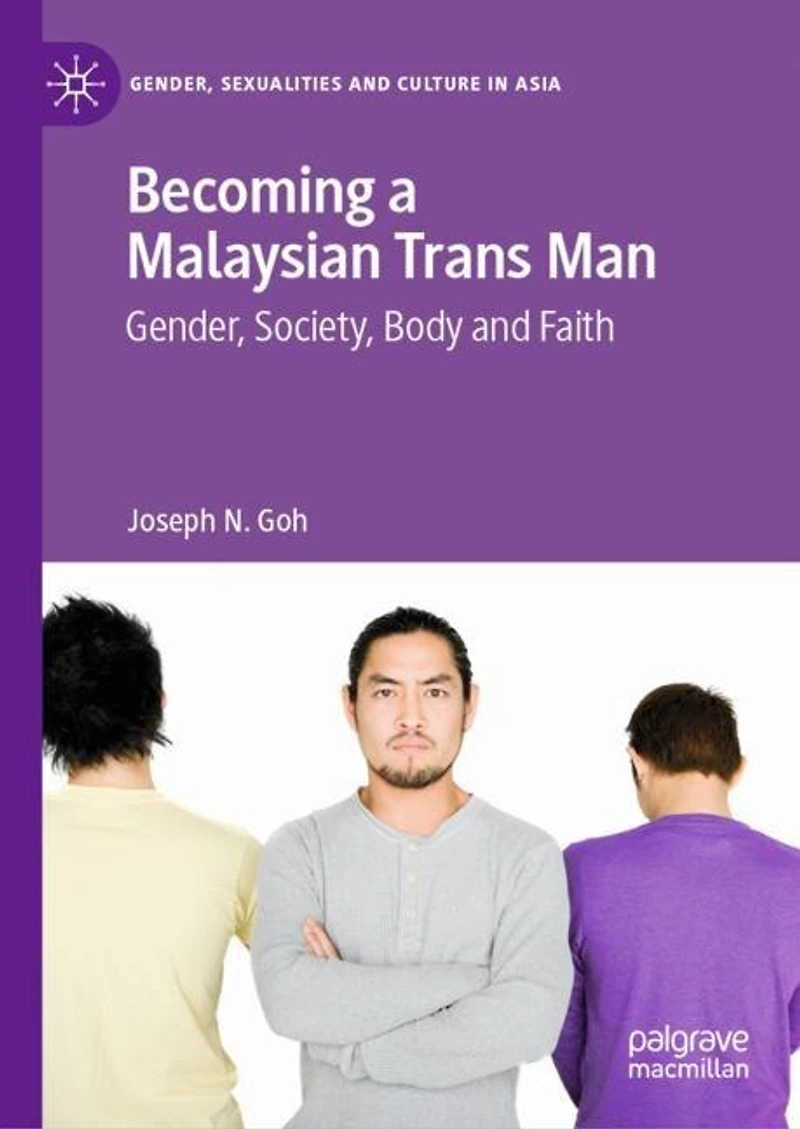 Becoming a Malaysian Trans Man: Gender, Society