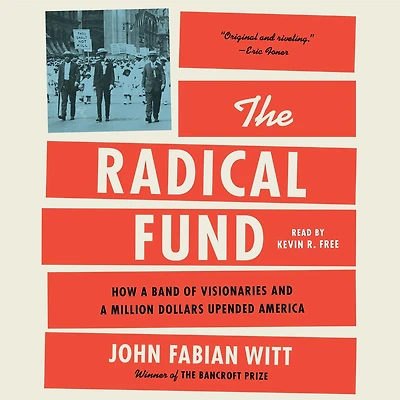 The Radical Fund: How a Band of Visionaries and a Million Dollars Upended America