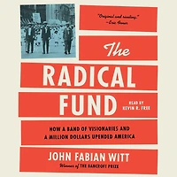 The Radical Fund: How a Band of Visionaries and a Million Dollars Upended America