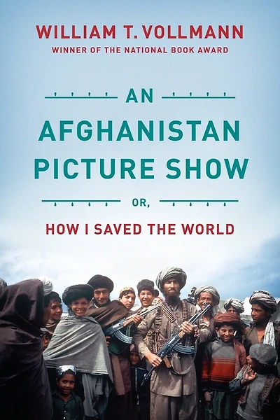 An Afghanistan Picture Show: Or, How I Saved The World