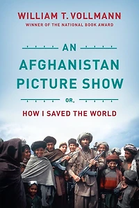 An Afghanistan Picture Show: Or, How I Saved The World