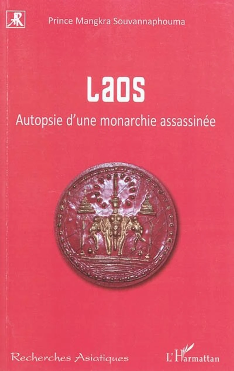 Laos - autopsie d'une monarchie assassinée