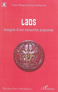 Laos - autopsie d'une monarchie assassinée