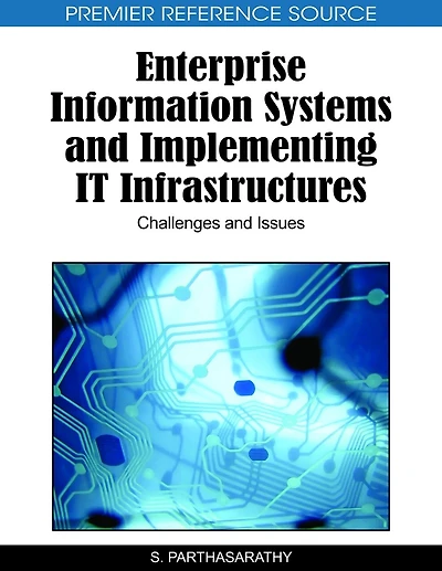 Enterprise Information Systems and Implementing IT Infrastructures: Challenges and Issues