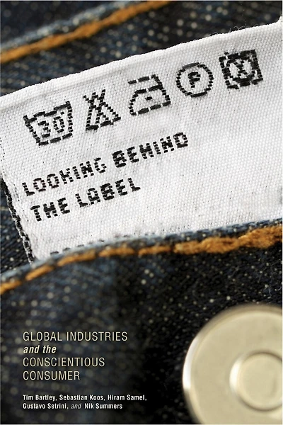 Looking behind the Label: Global Industries and Conscientious Consumer