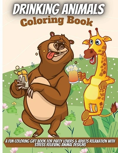 Drinking Animals Coloring Book: A Fun Coloring Gift Book For Party Lovers & Adults Relaxation With Stress Relieving Animal Designs