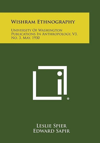 Wishram Ethnography: University of Washington Publications in Anthropology, V3, No. 3, May, 1930
