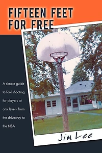 Fifteen Feet For Free: A Simple Guide To Foul Shooting Players At Level - From The Driveway Nba