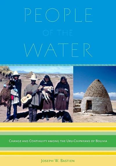 People of the Water: Change and Continuity among the Uru-Chipayans of Bolivia