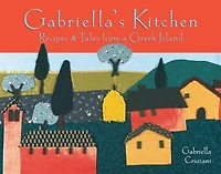 Gabriella's Kitchen: Recipes & Tales from a Greek Island