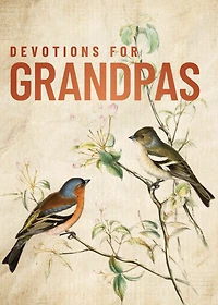 Devotions for Grandpas: A 40-Day Bible Devotional to Encourage and Inspire Grandfathers – The Perfect Christian Gifts Men
