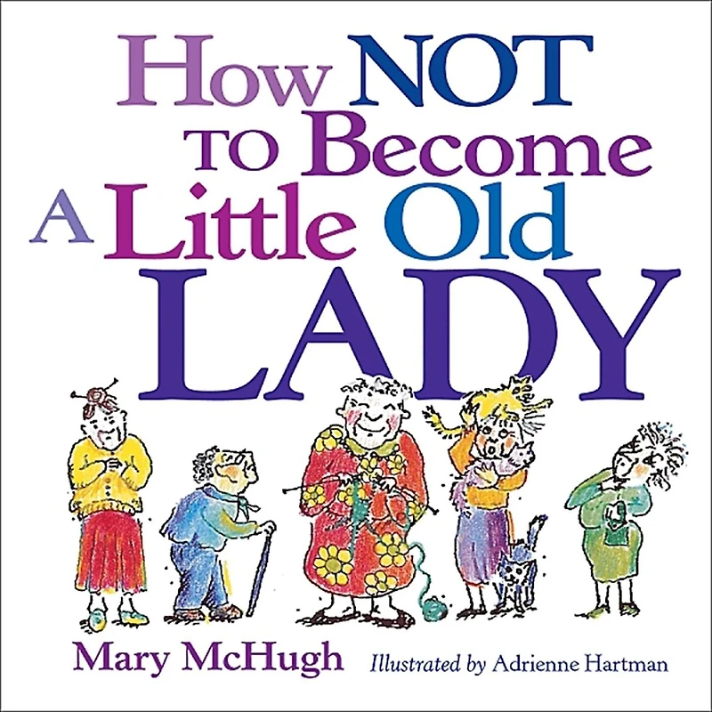 How Not to Become A Little Old Lady: Mini Gift Book