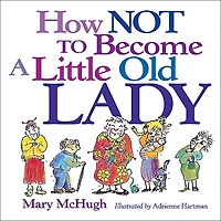 How Not to Become A Little Old Lady: Mini Gift Book