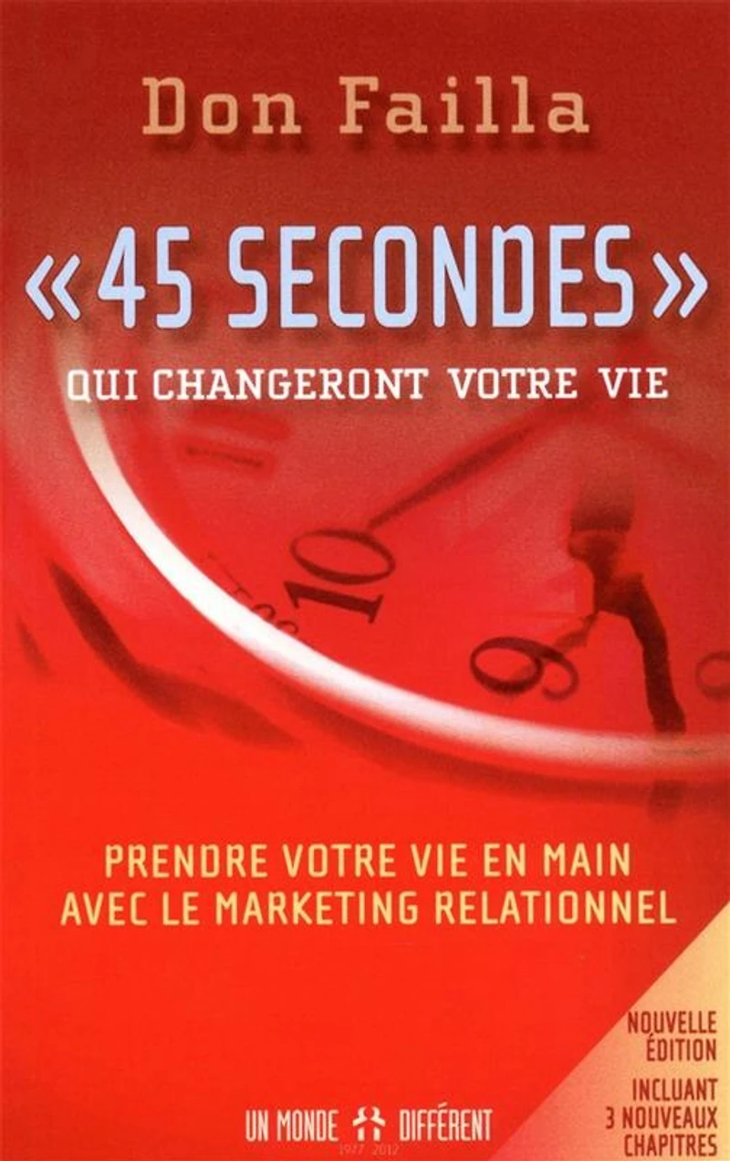 «45 secondes» qui changeront votre vie : prendre votre vie en main avec le marketing relationnel: prendre votre vie en main avec le marketing relationnel