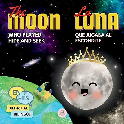 The Moon Who Played Hide and Seek La Luna que Jugaba al Escondite: Bilingual book for children to learn about the lunar phases (English-Spanish Edition)