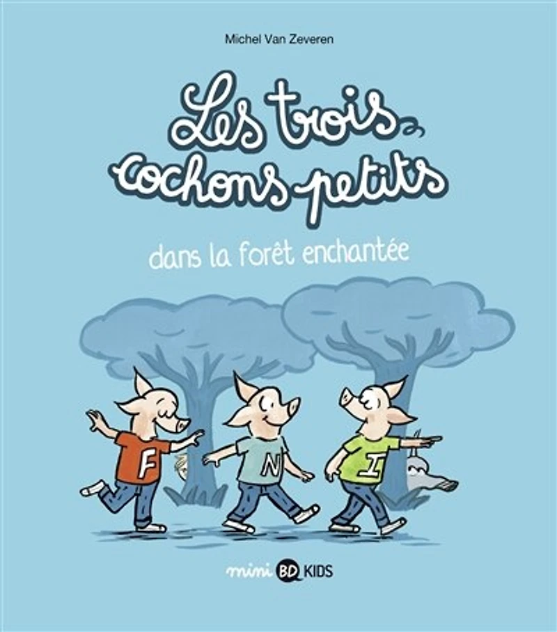 Les trois cochons petits, Tome 01: petits dans la forêt enchantée