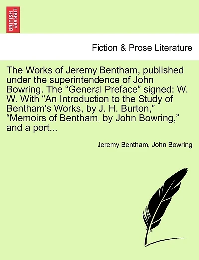 The Works of Jeremy Bentham, published under the superintendence of John Bowring. The "General Preface" signed