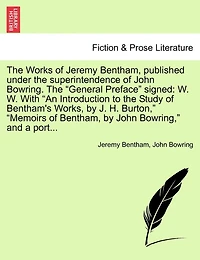 The Works of Jeremy Bentham, published under the superintendence of John Bowring. The "General Preface" signed