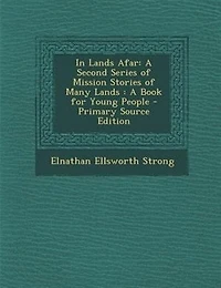 Lands Afar: A Second Series of Mission Stories Many Lands: Book for Young People