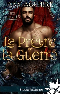 Le prêtre de la guerre: Les Animari, T5