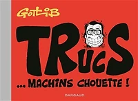 Trucs... machins chouette !