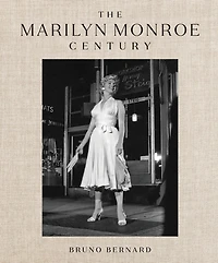 The Marilyn Monroe Century: From Norma Jeane to Icon—A Story in Photographs