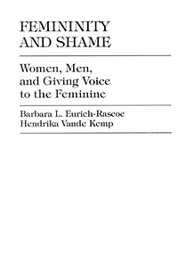 Femininity and Shame: Women, Men, Giving Voice to the Feminine