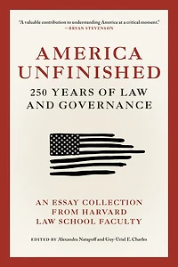 America Unfinished: 250 Years of Law and Governance