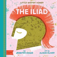 The Iliad: A BabyLit® Greek Mythology Primer