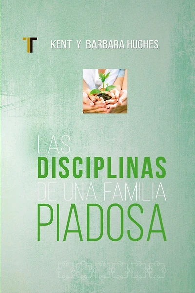 Disciplinas de una familia piadosa: (Nueva edición)