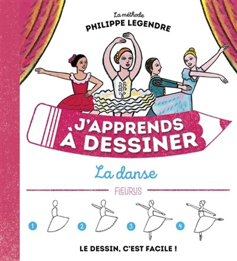 J'apprends à dessiner la danse: méthode Philippe Legendre