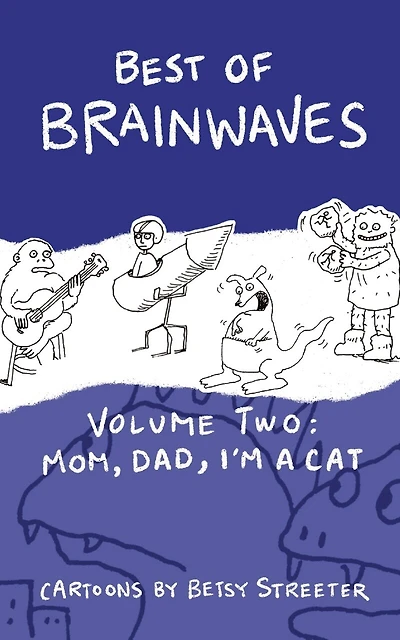 Best Of Brainwaves Volume Two: Mom, Dad, I'm A Cat