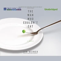 The Man Who Couldn’t Eat