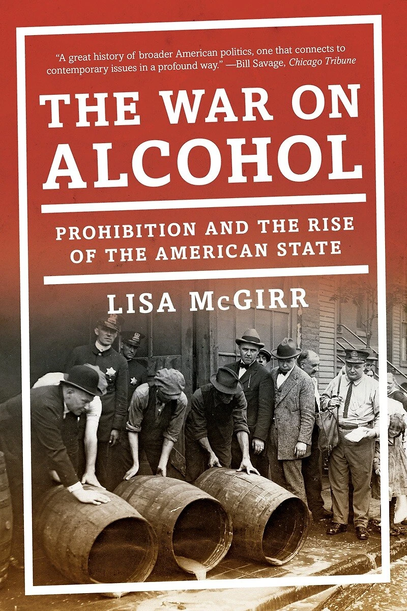 the War on Alcohol: Prohibition and Rise of American State