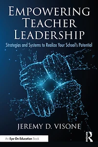 Empowering Teacher Leadership: Strategies And Systems To Realize Your School's Potential