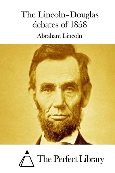 The Lincoln-Douglas debates of 1858