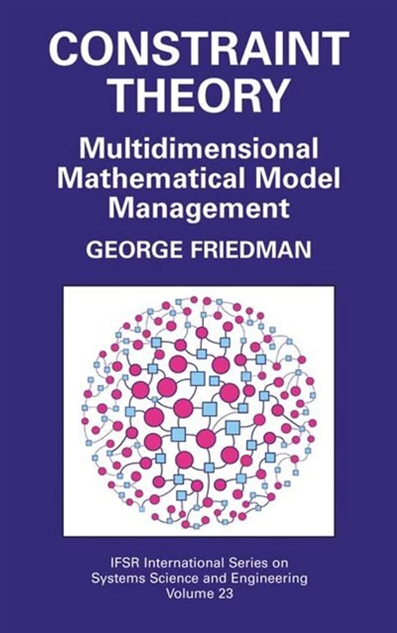 Constraint Theory: Multidimensional Mathematical Model Management