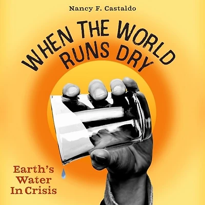When the World Runs Dry: Earth's Water Crisis