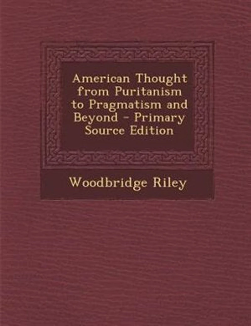 American Thought from Puritanism to Pragmatism and Beyond