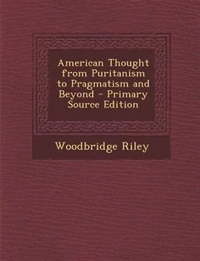 American Thought from Puritanism to Pragmatism and Beyond