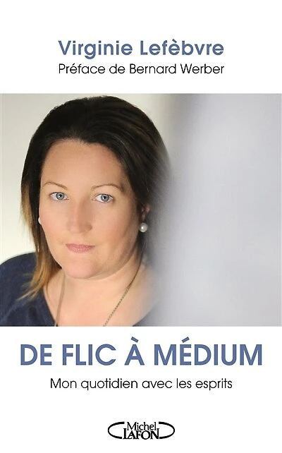 De flic à médium: mon quotidien avec les esprits