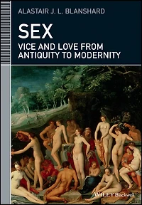 Sex: Vice and Love from Antiquity to Modernity