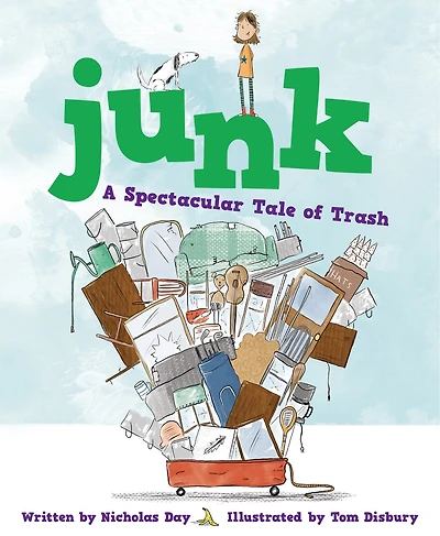 Junk: A Spectacular Tale Of Trash: A Spectacular Tale Of Trash