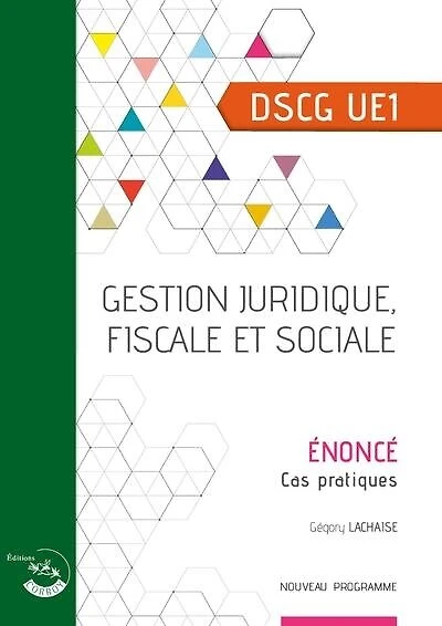 Gestion juridique, fiscale et sociale, DSCG UE1: énoncé, cas pratiques